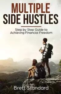 Multiple Side Hustles - Brett Standard