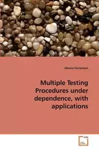 Multiple Testing Procedures under dependence, with applications - Farcomeni Alessio