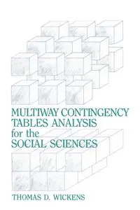 Multiway Contingency Tables Analysis for the Social Sciences - Wickens Thomas D.