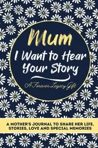 Mum, I Want To Hear Your Story - Publishing Group The Life Graduate