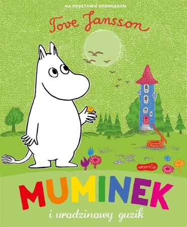 Muminek i urodzinowy guzik - Tove Jansson, Moomin Characters, Natalia Wiśniews