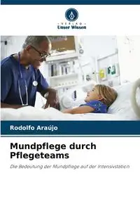 Mundpflege durch Pflegeteams - Rodolfo Araújo