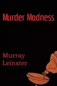 Murder Madness - Murray Leinster