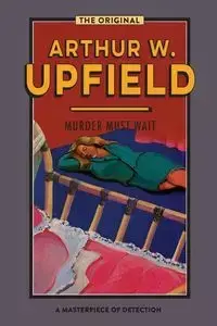 Murder Must Wait - Arthur W. Upfield