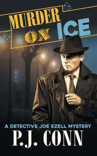 Murder On Ice (A Detective Joe Ezell Mystery, Book 3) - Conn P.J.