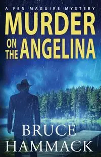 Murder On The Angelina - Bruce Hammack