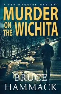 Murder On The Wichita - Bruce Hammack