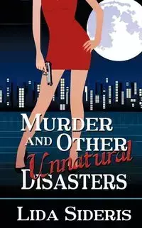 Murder and Other Unnatural Disasters - Lida Sideris