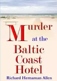 Murder at the Baltic Coast Hotel - Allen Richard Hernaman