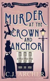 Murder at the Crown and Anchor - Archer C.J.