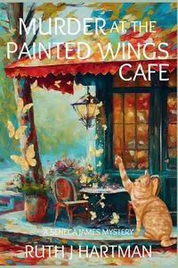 Murder at the Painted Wings Cafe - Ruth J. Hartman