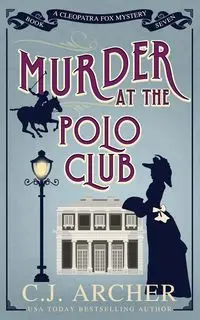 Murder at the Polo Club - Archer C.J.