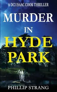 Murder in Hyde Park - Phillip Strang