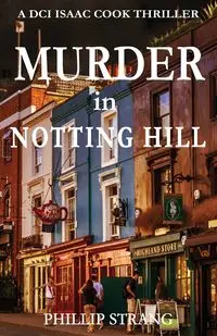 Murder in Notting Hill - Phillip Strang