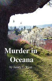 Murder in Oceana - Ryan James C.