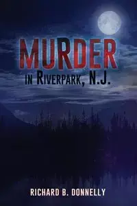 Murder in Riverpark, N. J. - Richard Donnelly B