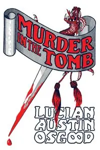 Murder in the Tomb - Austin Osgood Lucian