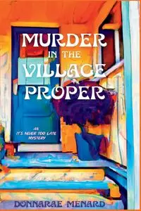 Murder in the Village Proper - Menard DonnaRae