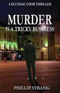 Murder is a Tricky Business - Phillip Strang