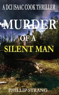 Murder of a Silent Man - Phillip Strang