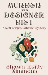 Murder on a Designer Diet - Shawn Simmons Reilly