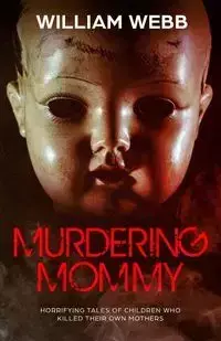 Murdering Mommy - William Webb