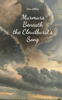 Murmurs Beneath the Cloudburst's Song - Liblikas Liina