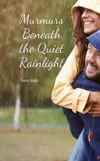 Murmurs Beneath the Quiet Rainlight - Sara Säde