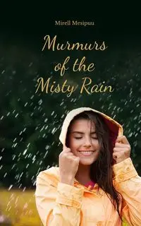 Murmurs of the Misty Rain - Mesipuu Mirell