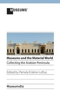 Museums and the Material World - Erskine-Loftus Pamela