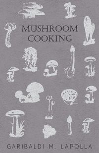 Mushroom Cooking - Lapolla Garibaldi M.