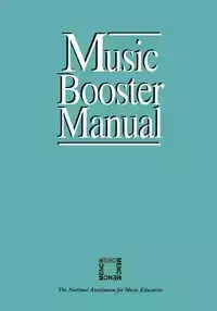 Music Booster Manual - The National Association for Music Educa