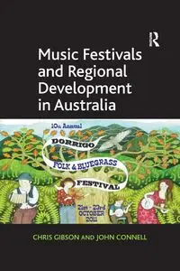 Music Festivals and Regional Development in Australia - Chris Gibson