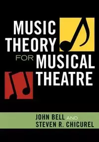 Music Theory for Musical Theatre - Bell John