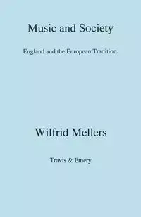 Music and Society.  England and the European Tradition  - Mellers Wilfrid