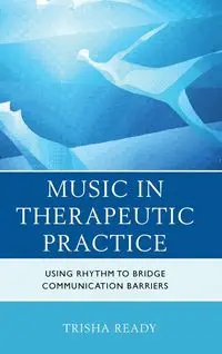 Music in Therapeutic Practice - Trisha Ready