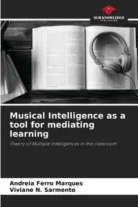 Musical Intelligence as a tool for mediating learning - Ferro Marques Andreia