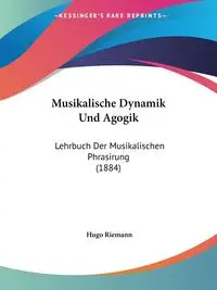 Musikalische Dynamik Und Agogik - Hugo Riemann