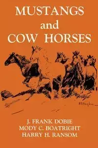 Mustangs and Cow Horses - Dobie J. Frank