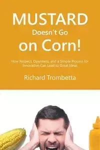 Mustard Doesn't Go on Corn! - Richard Trombetta