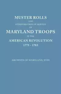 Muster Rolls and Other Records of Service of Maryland Troops in the American Revolution, 1775-1783. Archives of Maryland - Maryland Historical Society