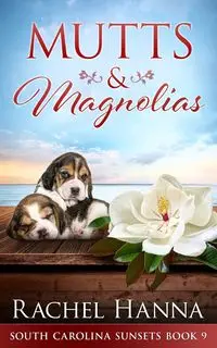 Mutts & Magnolias - Hanna Rachel