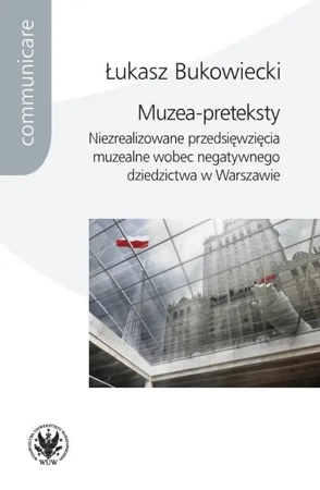 Muzea-preteksty. Niezrealizowane przedsięwzięcia.. - Łukasz Bukowiecki