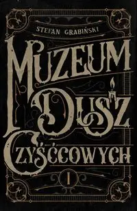 Muzeum Dusz Czyśćcowych - Stefan Grabiński