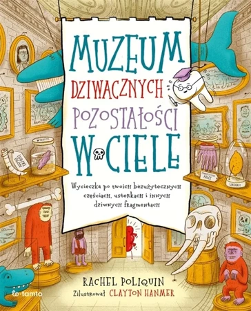 Muzeum dziwacznych pozostałości w ciele - Rachel Poliquin, Adam Pluszka, Clayton Hanmer