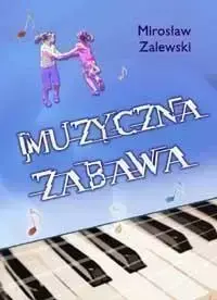 Muzyczna zabawa + CD - Mirosław Zalewski