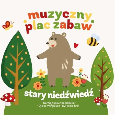 Muzyczny plac zabaw Stary niedźwiedź mocno śpi +CD - praca zbiorowa