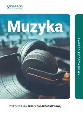 Muzyka LO Podręcznik ZP w.2019 OPERON - Małgorzata Rykowska, Zbigniew Szałko