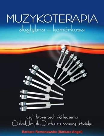 Muzykoterapia dogłębna - komórkowa w.5 - Barbara Angel Romanowska