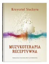 Muzykoterapia receptywna - Krzysztof Stachyra